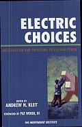 Electric Choices: Deregulation and the Future of Electric Power