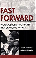 Fast Forward: Work, Gender, and Protest in a Changing World
