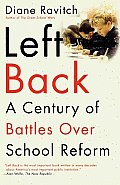 Left Back: A Century of Battles Over School Reform