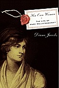 Her Own Woman: The Life of Mary Wollstonecraft