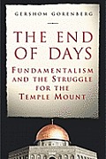 The End of Days: Fundamentalism and the Struggle for the Temple Mount