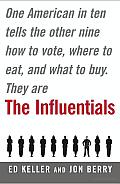 The Influentials: One American in Ten Tells the Other Nine How to Vote, Where to Eat, and What to Buy Cover