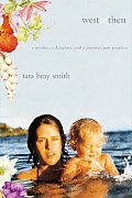 West of Then: A Mother, a Daughter, and a Journey Past Paradise Cover