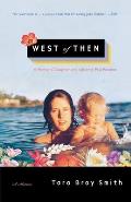 West of Then: A Mother, a Daughter, and a Journey Past Paradise Cover