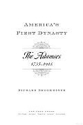 America's First Dynasty: The Adamses, 1735-1918