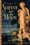 The Serpent and the Moon: Two Rivals for the Love of a Renaissance King