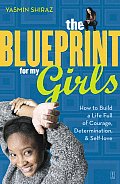 The Blueprint for My Girls: How to Build a Life Full of Courage, Determination, & Self-Love