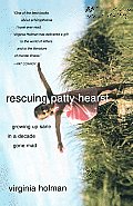 Rescuing Patty Hearst: Growing Up Sane in a Decade Gone Mad Cover