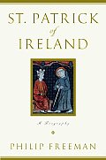 St. Patrick of Ireland: A Biography