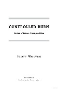 Controlled Burn: Stories of Prison, Crime, and Men Cover