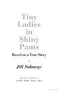 Tiny Ladies in Shiny Pants: Based on a True Story Cover