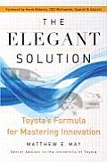 The Elegant Solution: Toyota's Formula for Mastering Innovation Cover