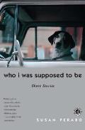 Who I Was Supposed to Be: Short Stories Cover