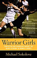 Warrior Girls: Protecting Our Daughters Against the Injury Epidemic in Women's Sports