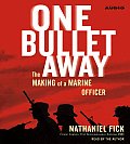 One Bullet Away: The Making of a Marine Officer