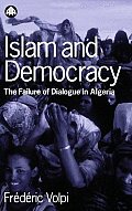 Islam and Democracy: The Failure of Dialogue in Algeria,
