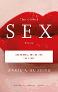 The Global Sex Trade: Economics, Policy and the State