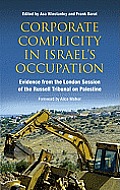 Corporate Complicity in Israel's Occupation: Evidence from the London Session of the Russell Tribunal on Palestine Cover