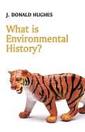 What Is Environmental History? (06 Edition) Cover