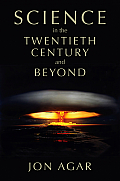 Science in the 20th Century and Beyond (Phss - Polity History of Science)