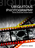 Ubiquitous Photography (Dms - Digital Media and Society)