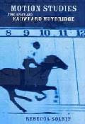 Motion Studies: Time, Space and Eadweard Muybridge Cover