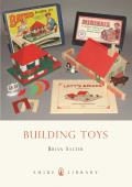 Building Toys: Bayko and Other Systems (Shire Library) Cover