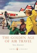 The Golden Age of Air Travel (Shire Library) Cover