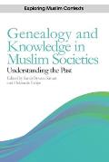 Genealogy and Knowledge in Muslim Societies: Understanding the Past