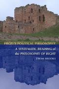 Hegel's Political Philosophy: A Systematic Reading of the Philosophy of Right