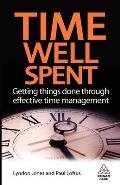 Time Well Spent: Getting Things Done Through Effective Time Management