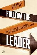 Follow the Leader: The One Thing Great Leaders Have That Great Followers Want Cover