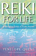 Reiki for Life: The Complete Guide to Reiki Practice for Levels 1,2 & 3