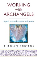 Working with Archangels: A Path to Transformation and Power