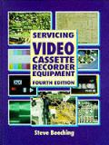 Servicing Videocassette Recorder Equ 4TH Edition