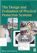 The Design and Evaluation of Physical Protection Systems