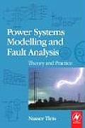 Power Systems Modelling and Fault Analysis: Theory and Practice (Newnes Power Engineering)