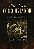 The Last Conquistador: Mansio Serra de Leguizamon and the Conquest of the Incas