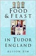 Food & Feast in Tudor England 3RD Edition Cover