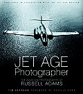 Jet Age Photographer: The Aviation Photography of Russell Adams
