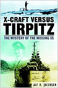 X-Craft Versus Tirpitz: The Mystery of the Missing X5: The Mystery of the Missing X5