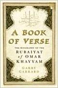 A Book of Verse: The Biography of the Rubaiyat of Omar Khayyam