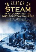 In Search of Steam: Photographing the World's Steam Railways