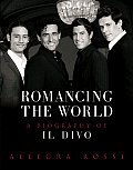 Romancing the World: A Biography of Il Divo