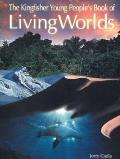 The Kingfisher Young People's Book of Living Worlds