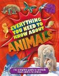 Everything You Need to Know about Animals (Everything You Need to Know) Cover