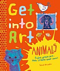 Get Into Art Animals (Get Into Art)