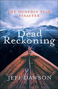 Dead Reckoning: The Dunedin Star Disaster