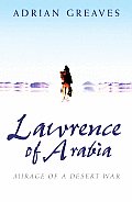 Lawrence of Arabia: Mirage of a Desert War