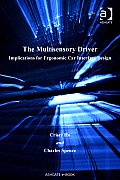 Multisensory Driver, The: Implications for Ergonomic Car Interface Design Human Factors in Road and Rail Transport
